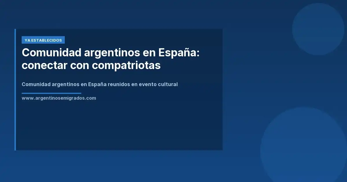 Comunidad argentinos en España: conectar con compatriotas
