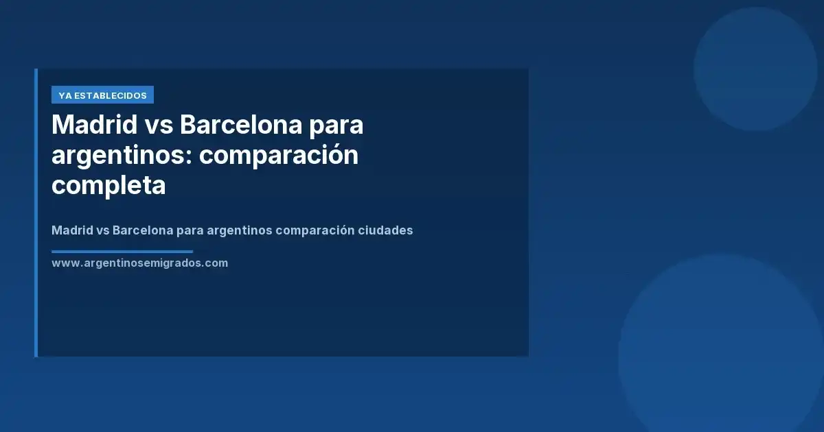 Madrid vs Barcelona para argentinos: comparación completa
